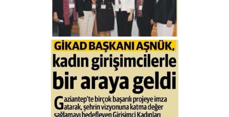 GİKAD BAŞKANI AŞNÜK KADIN GİRİŞİMLİCİLERLE BİRARYA GELDİ 